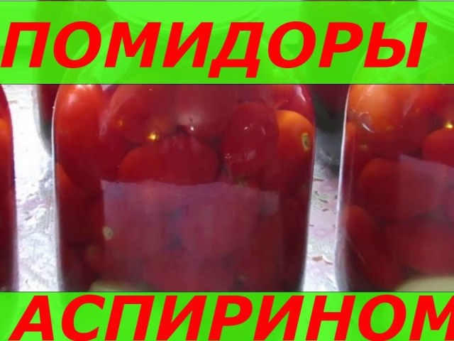 Tomates d'aspirine sous un couvercle de fer: 2 délicieuses recettes pour un bocal de 3 litres - une méthode de conservation chaude et froide